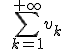 \quad \sum_{k=1}^{+\infty}v_k \quad